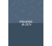 Propre & Zen - 90 jours pour une maison éclatante: Planificateur de ménage pièce par pièce - Check-lists quotidiennes et mensuelles, suivi des tâches, notes, organisation ménage