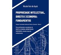 Propriedade Intelectual, Direito e Economia: Fundamentos