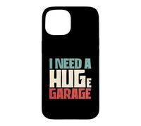 Propriétaire de Garage Amateur de Voiture Gars drôle J'Ai Besoin d'un énorme Garage Coque pour iPhone 15