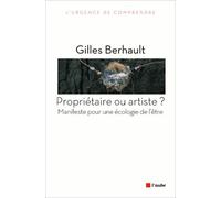 Propriétaire Ou Artiste ? - Manifeste Pour Une Écologie De L'être