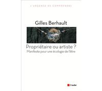 Proprietaire ou artiste ? Manifeste pour une écologie de l'être - Gilles Berhault - L'aube Eds De - broché - Essai