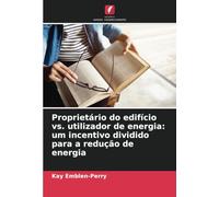 Proprietário do edifício vs. utilizador de energia: um incentivo dividido para a redução de energia