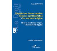 Propriété des formes créatives issues de la manifestation d’un sentiment religieux: Étude de droit d’auteur comparé, notamment franco-égyptien