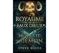 Propriété d'un démon: Le Royaume des Faux Dieux: livre 6