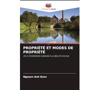 PROPRIÉTÉ ET MODES DE PROPRIÉTÉ: DE LA POSSESSION HUMAINE À LA RÉALITÉ SOCIALE