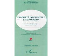 B. Laperche – Propriété industrielle et innovation – La «Nouvelle Économie» : fausse-t-elle l'enjeu ?