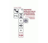 Propriété Intellectuelle, Contrefaçon Et Innovation : Les Multinationales Face À L'économie De La Connaissance