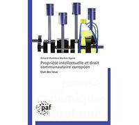Propriété Intellectuelle Et Droit Communautaire Européen