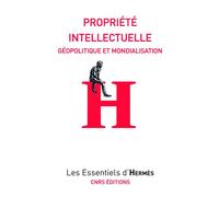 Propriété intellectuelle. Géopolitique et mondialisation - Mélanie Dulong de Rosnay - Cnrs Eds - broché - Essai