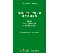 Propriété littéraire et artistique 111 clés pour comprendre le droit d'auteur - Yao Norbert Etranny - L'harmattan - broché - Etude