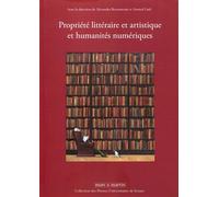 Propriété littéraire et artistique et humanités numériques - Alexandra Bensamoun - Mare & Martin - broché - Essai
