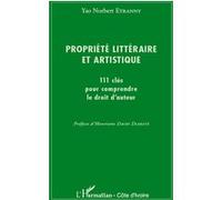 Propriété littéraire et artistique 111 clés pour comprendre le droit d'auteur - Yao Norbert Etranny - L'harmattan - broché - Etude