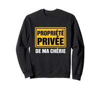 Propriété Privée De Ma Chérie Humour Couple Homme Drôle Sweatshirt