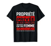 propriété privée Je suis déjà Pris par Une Femme dangereuse T-Shirt