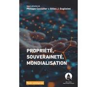 Propriété, souveraineté, mondialisation Gilles J. Guglielmi (Auteur), Philippe Cossalter (Auteur)