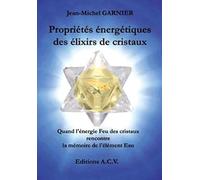 Jean-Michel Garnier - Propriétés énergétiques des élixirs de cristaux - Broché