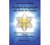 Propriétés énergétiques des élixirs de cristaux - Jean-Michel Garnier - Acv - broché - Etude