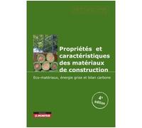 Propriétés et caractéristiques des matériaux de construction: Éco-matériaux Énergie grise Bilan carbone