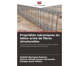 Propriétés mécaniques du béton armé de fibres structurelles: Analyse des propriétés mécaniques du béton renforcé par des fibres synthétiques structurelles