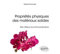 Propriétés Physiques Des Matériaux Solides - Des Métaux Aux Semi-Conducteurs