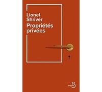 Lionel Shriver – Propriétés privées – Traduction de Laurence Richard – Broché
