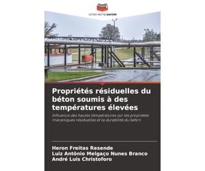 Propriétés résiduelles du béton soumis à des températures élevées: Influence des hautes températures sur les propriétés mécaniques résiduelles et la durabilité du béton