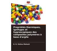 Propriétés Thermiques, Ignifuges Et Hygroscopiques Des Composites Polymères À Base D'argile