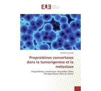 Proprotéines convertases dans la tumorigenèse et la métastase Proprotéines convertases: Nouvelles Cibles therapeutiques dans le cancer - Nathalie Scamuffa - Universitaires Europeennes - broché - Etude