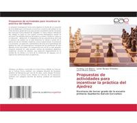 Propuestas de actividades para incentivar la práctica del Ajedrez: Escolares de tercer grado de la escuela primaria: Gualberto Galván Cervantes