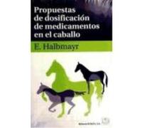 Propuestas De Dosificación De Medicamentos En El Caballo - HALBMAYR, E. Dr. Med. Vet. Halbmayr, E Dr Med Vet (Auteur)