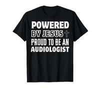 Propulsé par Jésus Fier d'être audiologiste chrétien T-Shirt
