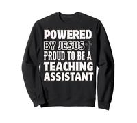 Propulsé par Jésus Fier d'être Un Assistant d'enseignement chrétien Sweatshirt