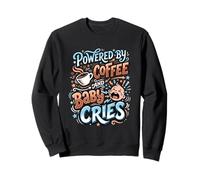 Propulsé par Le café et bébé pleure Une Nouvelle Maman infirmière Post-Partum Sweatshirt