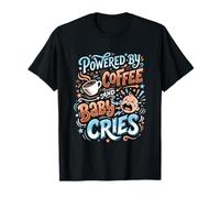 Propulsé par Le café et bébé pleure Une Nouvelle Maman infirmière Post-Partum T-Shirt