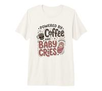 Propulsé par Le café et bébé pleure Une Nouvelle Maman infirmière Post-Partum T-Shirt Haut de Gamme