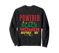 Propulsé par The Black Women Before Me Black History African Sweatshirt