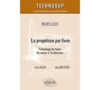 Propulsion - La propulsion par fusée: Technologie des fusées. Du moteur à l’architecture