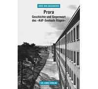 Prora: Geschichte und Gegenwart des »KdF-Seebads Rügen«
