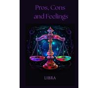 Pros, Cons And Feelings: Notes From A Libra