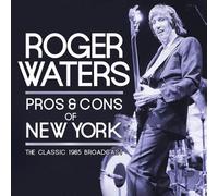 Roger Waters – Pros & Cons Of New York – 2 CD – The Classic 1985 Broadcast