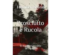 Prosciutto e Rucola: El macabro encanto de Tiglieto