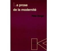 Prose de la modernité Peter Burger (Auteur), Marc Jimenez (Traduction)