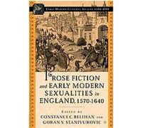 Prose Fiction and Early Modern Sexuality in England, 1570-1640, Early Modern Cultural Studies Series