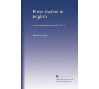 PROSE RHYTHM IN ENGLISH: A LECTURE DELIVERED ON JUNE 6, 1913.