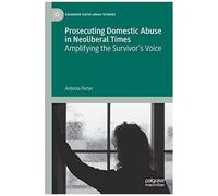 Prosecuting Domestic Abuse In Neoliberal Times