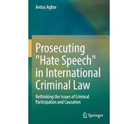 Prosecuting "Hate Speech" in International Criminal Law: Rethinking the Issues of Criminal Participation and Causation