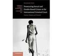 Prosecuting Sexual and GenderBased Crimes at the International Criminal Court by Rosemary University of Sydney Grey Rosemary University of Sydney Grey (Auteur)