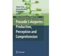 Prosodic Categories: Production, Perception And Comprehension