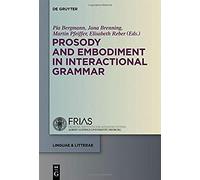 Prosody And Embodiment In Interactional Grammar