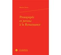 Prosopopée et persona à la Renaissance Blandine Perona (Auteur), Mireille Huchon (Collection dirigée par), François Roudaut (Collection dirigée par)